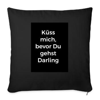 Küss mich bevor Du gehst,Darling weiß auf schwarz - Sofakissenbezug 45 x 45 cm - Schwarz - Vorne