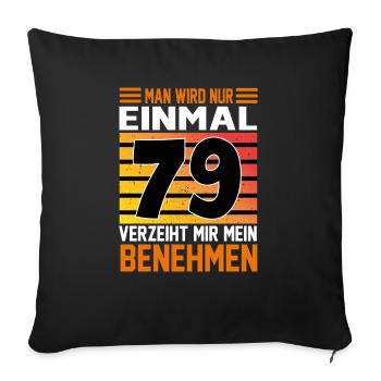 Geburtstag Man wird nur einmal Alter Jahre 79 - Sofakissenbezug 45 x 45 cm - Schwarz - Vorne