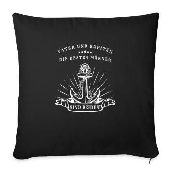 Vater und Kapitän - die besten Mann sind beides - Sofakissenbezug 45 x 45 cm - Schwarz - Vorne