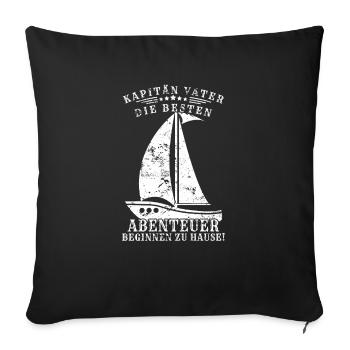 Kapitän Vater: Die besten Abenteuer beginnen zu Ha - Sofakissenbezug 45 x 45 cm - Schwarz - Vorne