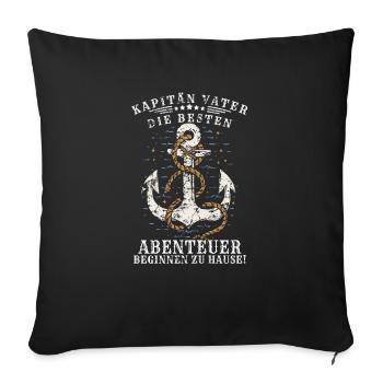 Kapitän Vater: Die besten Abenteuer beginnen zu Ha - Sofakissenbezug 45 x 45 cm - Schwarz - Vorne