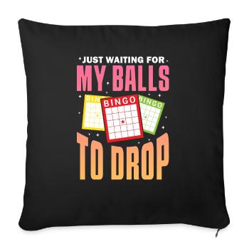 Just waiting for my balls Bingo to drop - Sofa pillowcase 17,3'' x 17,3'' (45 x 45 cm) - black - Front