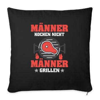 Männer kochen nicht - Männer grillen - Sofakissenbezug 45 x 45 cm - Schwarz - Vorne