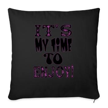 IT S MY TIME TO ENJOY - Sofa pillowcase 17,3'' x 17,3'' (45 x 45 cm) - black - Front