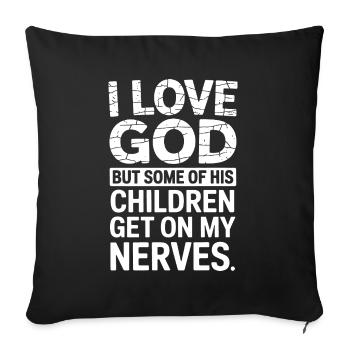 I love God, but some of His children are annoying! - Sofa pillowcase 17,3'' x 17,3'' (45 x 45 cm) - black - Front