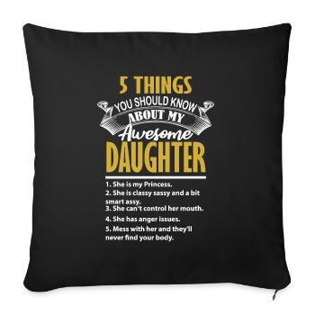 5 things should know about my smartass daughter - Sofakissenbezug 45 x 45 cm - Schwarz - Vorne