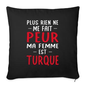 Rien ne me fait peur ma femme est Turque - Housse de coussin décorative 45 x 45 cm - noir - Devant