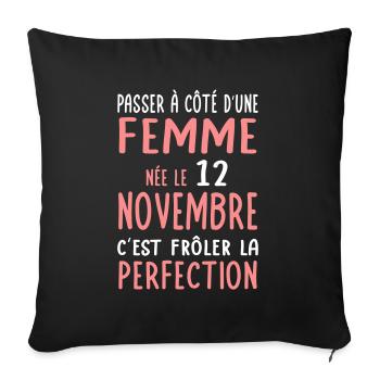 Anniversaire - Née 12 Novembre Frôler perfection - Housse de coussin décorative 45 x 45 cm - noir - Devant