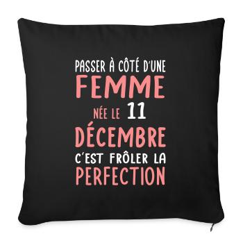 Anniversaire - Née 11 Décembre Frôler perfection - Housse de coussin décorative 45 x 45 cm - noir - Devant