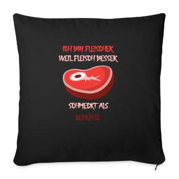 Fleischer weil Fleisch besser schmeckt als Gemüsse - Sofakissenbezug 45 x 45 cm - Schwarz - Vorne
