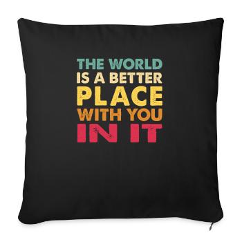 The World Is A Better Place With You In It Trendy - Sofa pillowcase 17,3'' x 17,3'' (45 x 45 cm) - black - Front