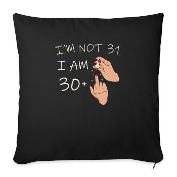 Im Not 31, I Am 30 Plus 1 Middle Finger, 31st - Sofa pillowcase 17,3'' x 17,3'' (45 x 45 cm) - black - Front