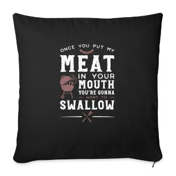 Une fois que tu as mis ma viande dans ta bouche, tu vas - Housse de coussin décorative 45 x 45 cm - noir - Devant