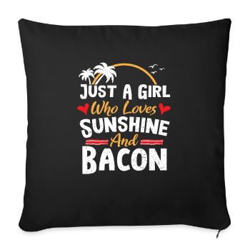 Just A Girl Who Loves Sunshine And Bacon - Bacon - Sofa pillowcase 17,3'' x 17,3'' (45 x 45 cm) - black - Front