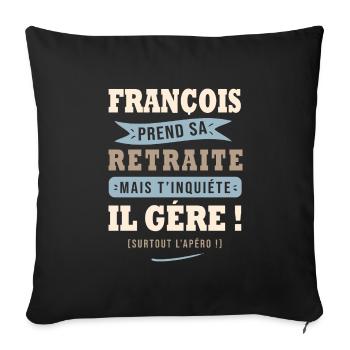 François humour retraite cadeau retraité - Housse de coussin décorative 45 x 45 cm - noir - Devant