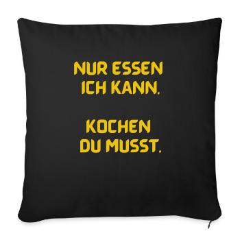 Nur essen ich kann... - Sofakissenbezug 45 x 45 cm - Schwarz - Vorne