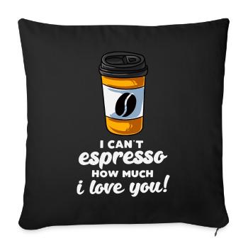 I Cant Espresso How Much I Love You - Sofakissenbezug 45 x 45 cm - Schwarz - Vorne