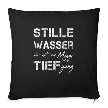 stille wasser sind tief ruhig - Sofakissenbezug 45 x 45 cm - Schwarz - Vorne