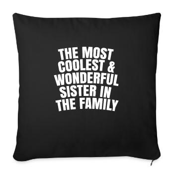 most coolest and wonderful sister in the family - Sofa pillowcase 17,3'' x 17,3'' (45 x 45 cm) - black - Front