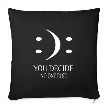 Inspiration Motivation You Decide No One Else - Sofakissenbezug 45 x 45 cm - Schwarz - Vorne
