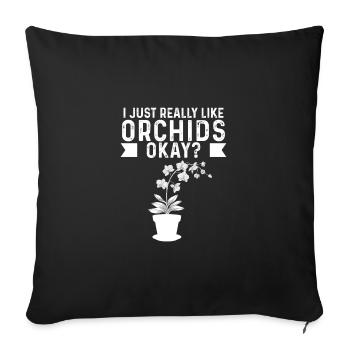 I Just Really Like Funny Orchidées For A Plant - Housse de coussin décorative 45 x 45 cm - noir - Devant