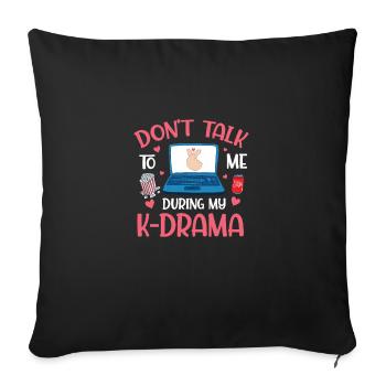 Don't Talk To Me During My K-Drama Funny K-Pop - Sofa pillowcase 17,3'' x 17,3'' (45 x 45 cm) - black - Front