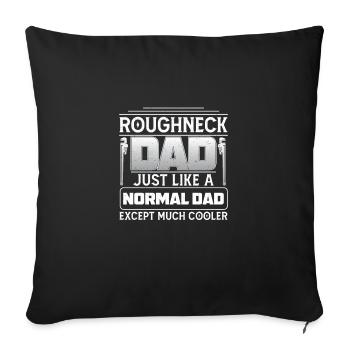 Roughneck Dad Except Much Cooler Funny Oilfield - Sofa pillowcase 17,3'' x 17,3'' (45 x 45 cm) - black - Front