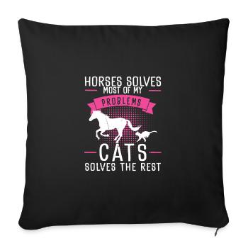 Horses Solves Most Of My Problems Cats Solves The - Sofa pillowcase 17,3'' x 17,3'' (45 x 45 cm) - black - Front