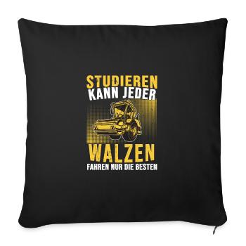 Walzenfahrer Studieren Kann Jeder Straßenwalze - Sofakissenbezug 45 x 45 cm - Schwarz - Vorne