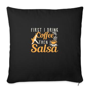 First I Drink Coffee Then I Salsa Funny Dancer - Sofa pillowcase 17,3'' x 17,3'' (45 x 45 cm) - black - Front