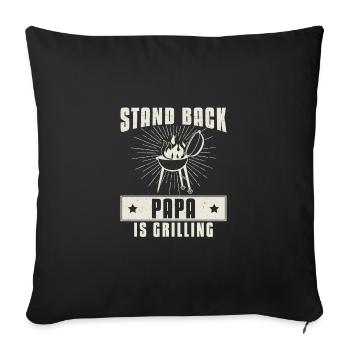 Stand Back Papa Is Grilling Funny Grill Meat For - Sofa pillowcase 17,3'' x 17,3'' (45 x 45 cm) - black - Front