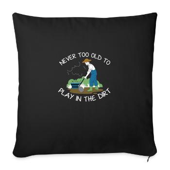 Never Too Old To Play In The Dirt Funny Hoe - Sofa pillowcase 17,3'' x 17,3'' (45 x 45 cm) - black - Front