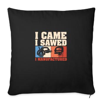 I Came I Sawed I Manufactured Funny Cabinet Maker - Sofa pillowcase 17,3'' x 17,3'' (45 x 45 cm) - black - Front