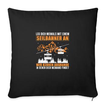 Leg Dich Niemals Mit Einem Seilbahner An Bergbahn - Sofakissenbezug 45 x 45 cm - Schwarz - Vorne