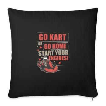 Go Kart Or Go Home Lustiger Go-Kart Racing Fan - Sofakissenbezug 45 x 45 cm - Schwarz - Vorne