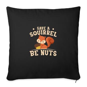 Be Nuts Funny Squirrel Appreciation For A - Sofa pillowcase 17,3'' x 17,3'' (45 x 45 cm) - black - Front