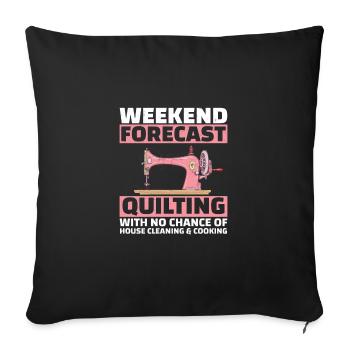 Weekend Forecast Funny Quilting Art For Quilt - Sofa pillowcase 17,3'' x 17,3'' (45 x 45 cm) - black - Front