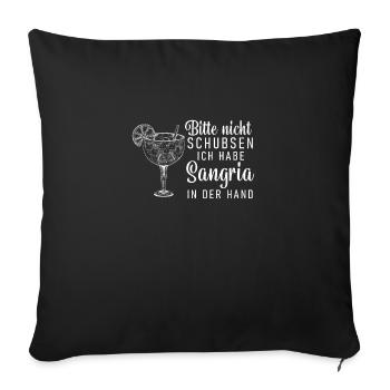 Bitte Nicht Schubsen Ich Habe Sangria In Der Hand - Sofakissenbezug 45 x 45 cm - Schwarz - Vorne