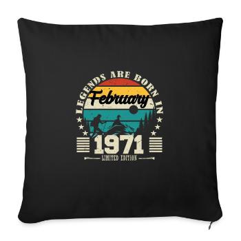 February 1971. Birthday gift February 1971. - Sofa pillowcase 17,3'' x 17,3'' (45 x 45 cm) - black - Front