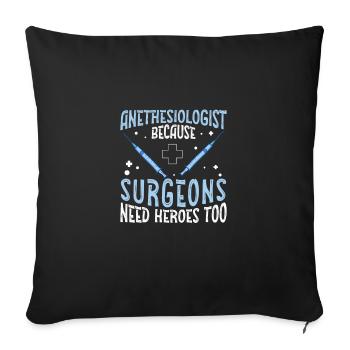 Anesthesiologist surgeons need heroes Too funny - Sofa pillowcase 17,3'' x 17,3'' (45 x 45 cm) - black - Front
