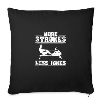 Rowing machine More strokes less jokes Funny - Sofa pillowcase 17,3'' x 17,3'' (45 x 45 cm) - black - Front