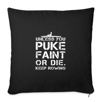 Unless You Puke Faint Or Die Funny Rowing Humor - Sofa pillowcase 17,3'' x 17,3'' (45 x 45 cm) - black - Front
