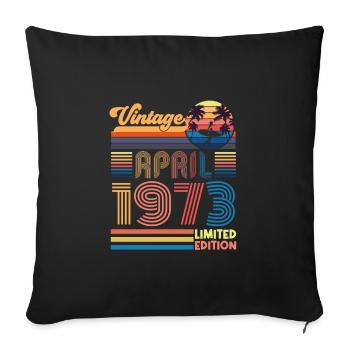 birthday April 1973 April. April 1973 Gift. - Sofa pillowcase 17,3'' x 17,3'' (45 x 45 cm) - black - Front