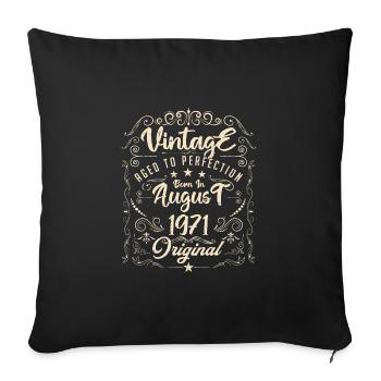 Vintage born in August 1971. Anniversary August 1971 - Sofa pillowcase 17,3'' x 17,3'' (45 x 45 cm) - black - Front