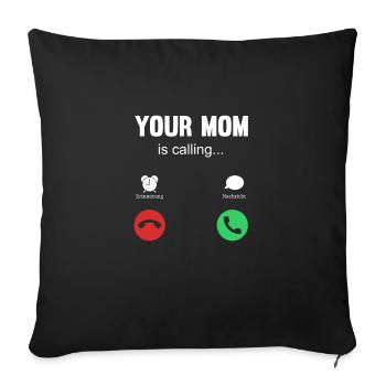 your mom is calling - Sofa pillowcase 17,3'' x 17,3'' (45 x 45 cm) - black - Front
