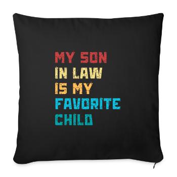 Son-in-law gift Son in Law is my favorite! - Sofa pillowcase 17,3'' x 17,3'' (45 x 45 cm) - black - Front