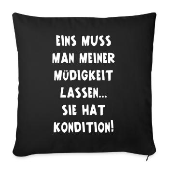 Meine Müdigkeit Hat Kondition Müde Morgen Geschenk - Sofakissenbezug 45 x 45 cm - Schwarz - Vorne