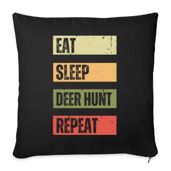 Eat Sleep Deer Hunt Repeat | Deer Hunting - Sofa pillowcase 17,3'' x 17,3'' (45 x 45 cm) - black - Front