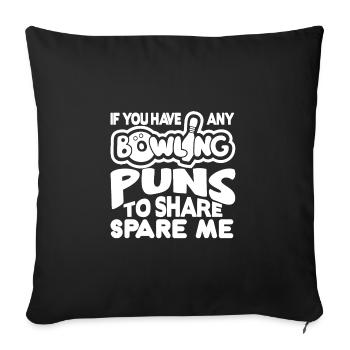 If You Have Any Bowling Puns - Sofa pillowcase 17,3'' x 17,3'' (45 x 45 cm) - black - Front