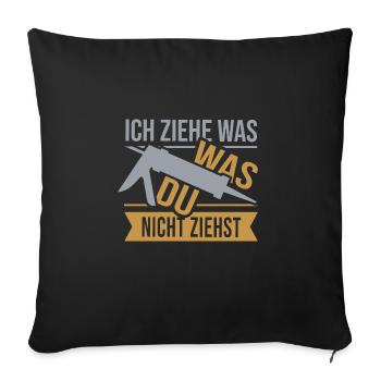 Fensterbauer Silikon ziehen Geschenk - Sofakissenbezug 45 x 45 cm - Schwarz - Vorne